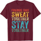 Friends That Sweat Together Stay Together Gym Vintage Retro T-Shirt - T-Shirt | Maroon