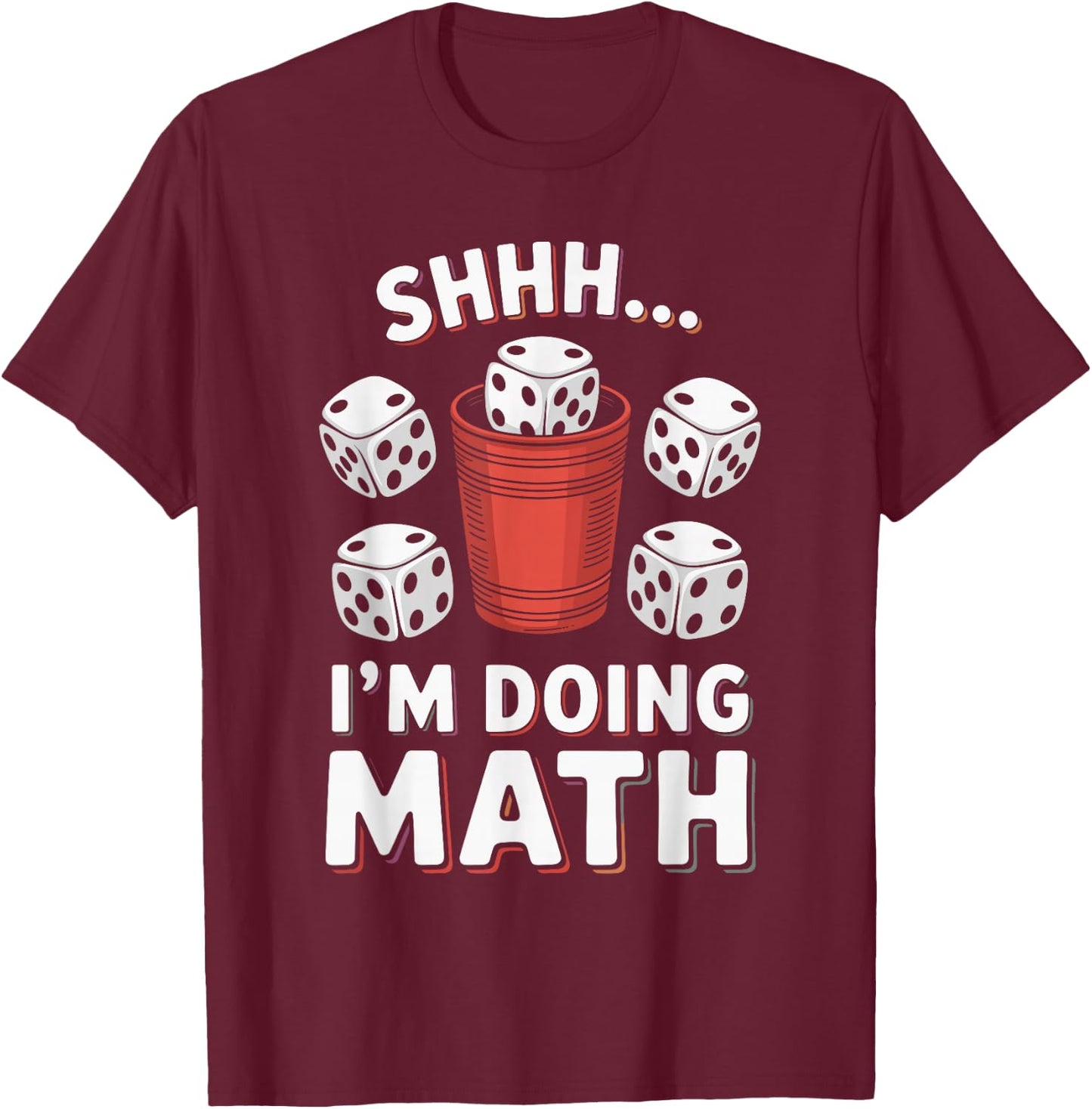 I'm Doing Math Yahtzee Game Night Dice Game Funny Yahtzee T-Shirt - T-Shirt | Maroon