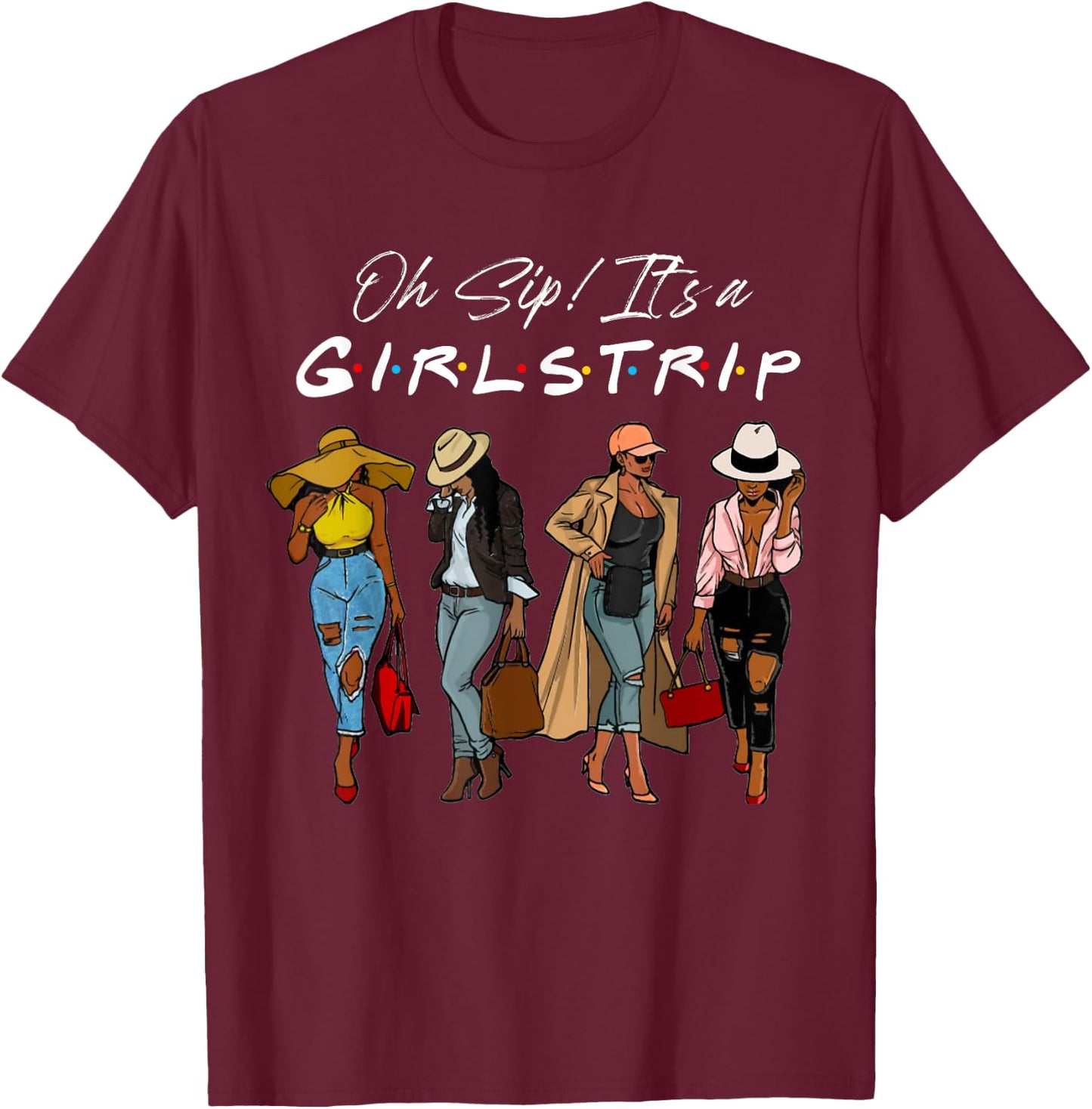 Oh Sip It's A Girls Trip Funny Black Sistas Wine Party Women T-Shirt - T-Shirt | Maroon