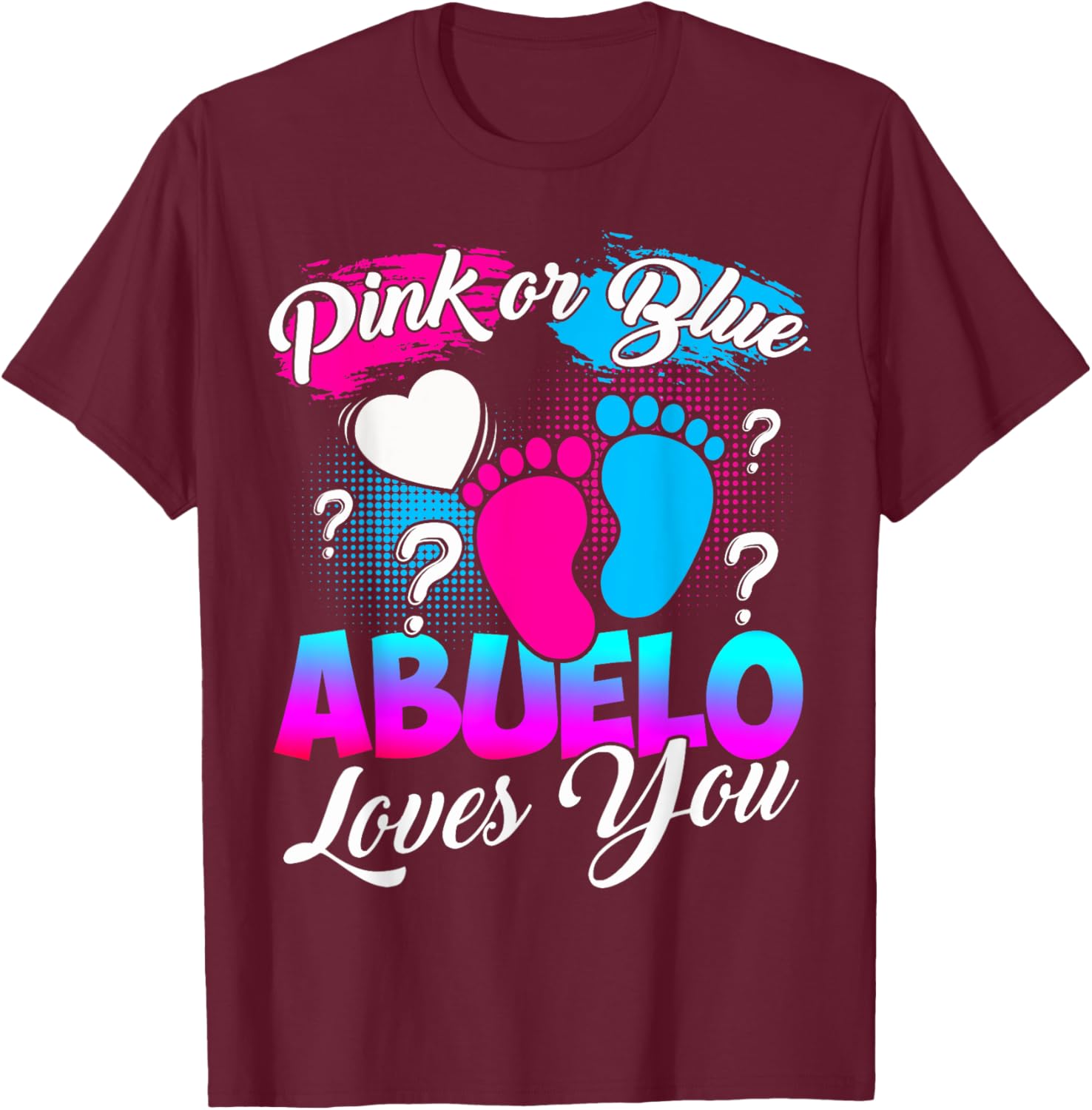 Gender Reveal Pink Or Blue Abuelo Loves You T-Shirt - T-Shirt | Maroon