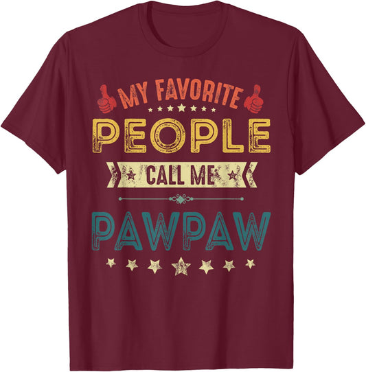 My Favorite People Call Me Pawpaw Father T-Shirt - T-Shirt | Maroon