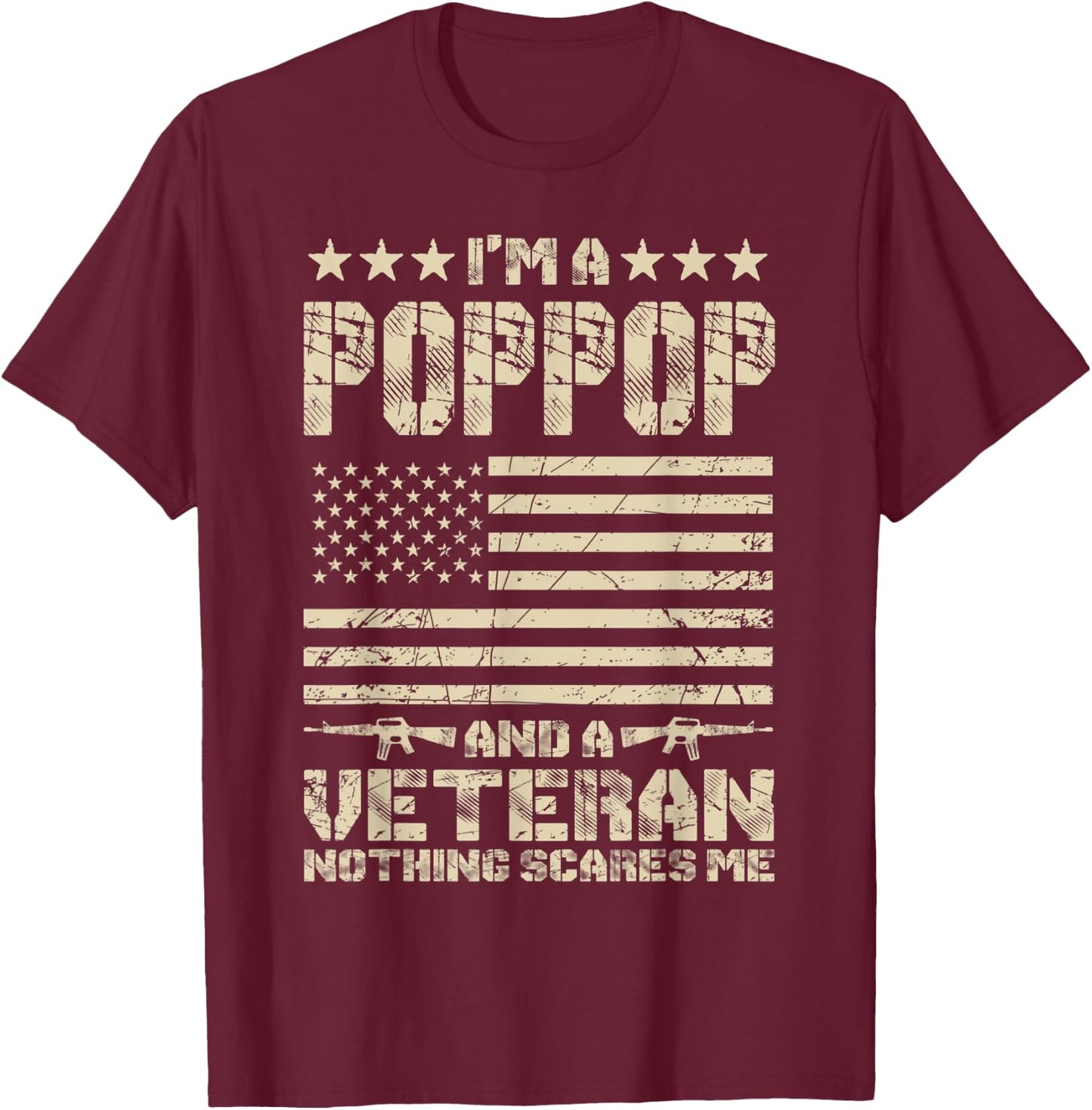 I'm a Poppop and a Veteran Nothing Scares Me Proud US Army T-Shirt - T-Shirt | Maroon