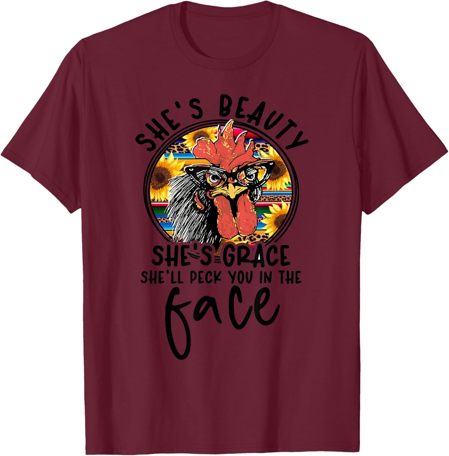 She's Beauty She's Grace She'll Peck You In The Face T-Shirt - T-Shirt | Maroon