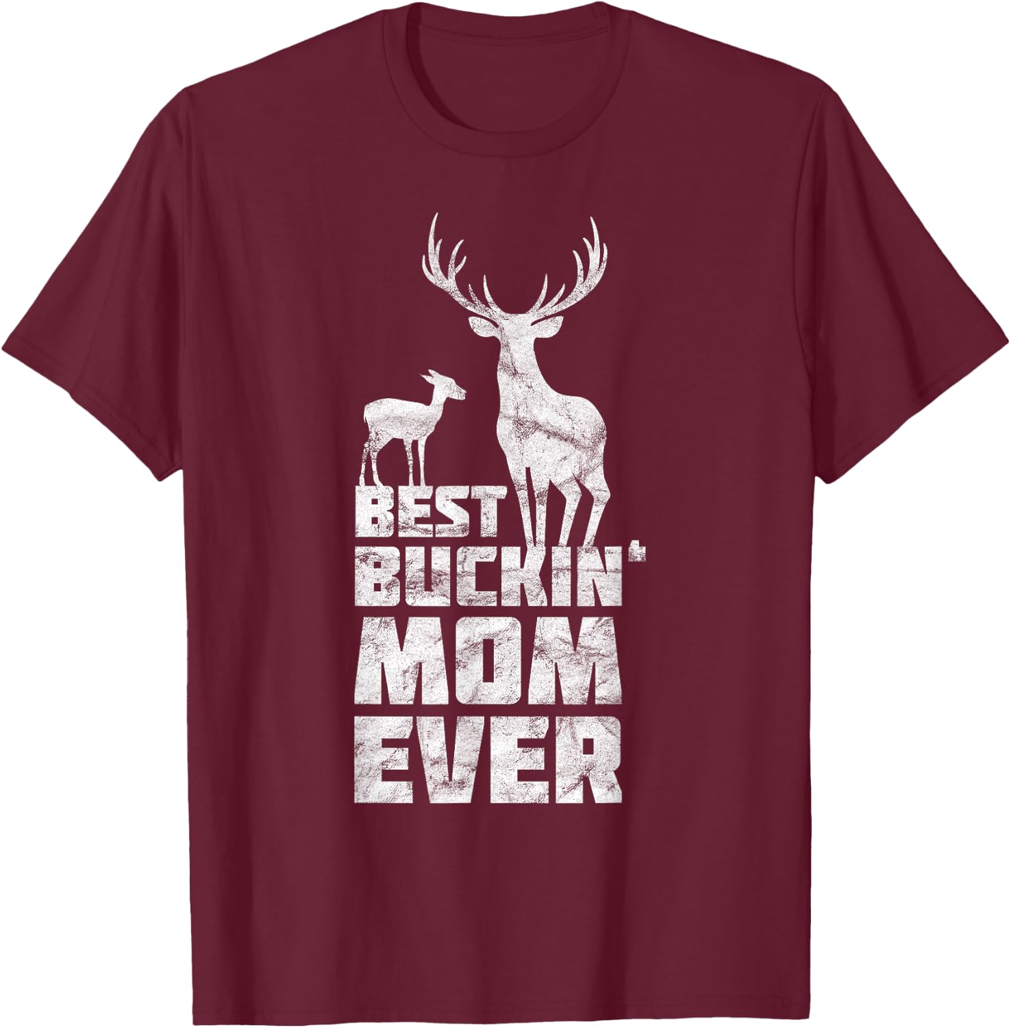 Best Bucking Mom Deer Buck Hunting Mothers T-Shirt - T-Shirt | Maroon