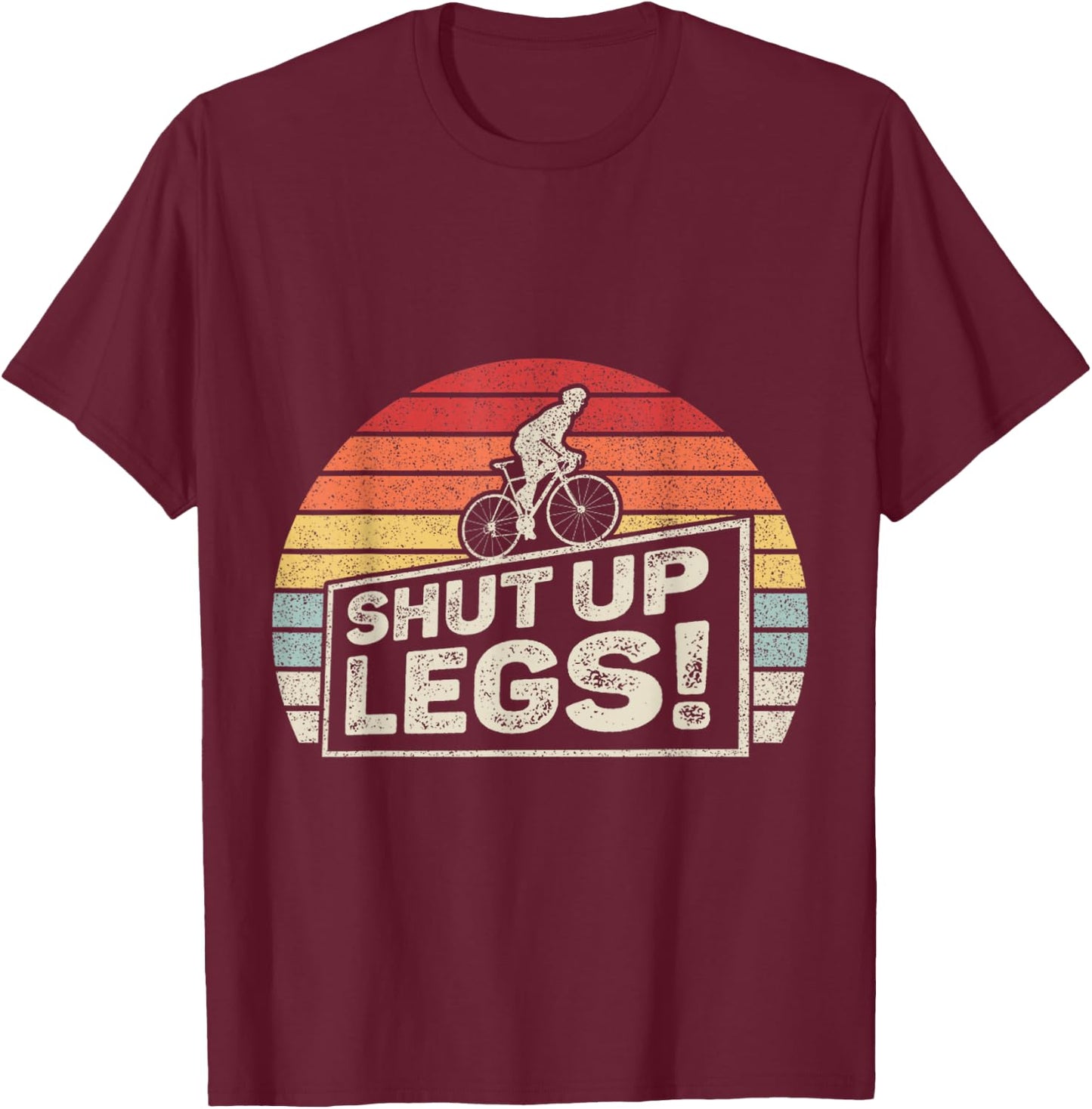 Retro Vintage Legs Shut Up Bicycle Cycling Leg Workout T-Shirt - T-Shirt | Maroon