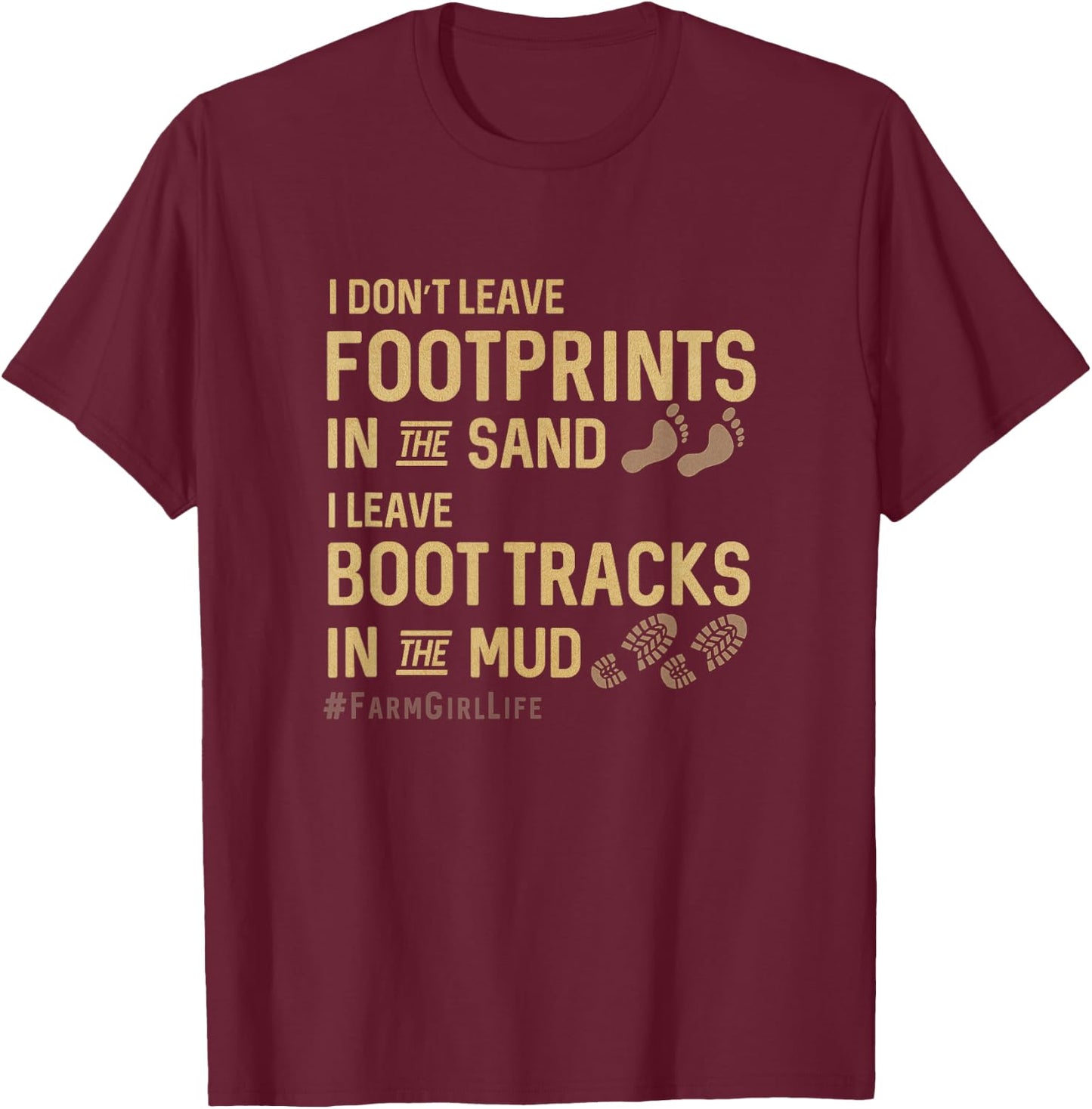 Funny Graphic Farm Girl Life T Shirt Boot Tracks in the Mud T-Shirt - T-Shirt | Maroon