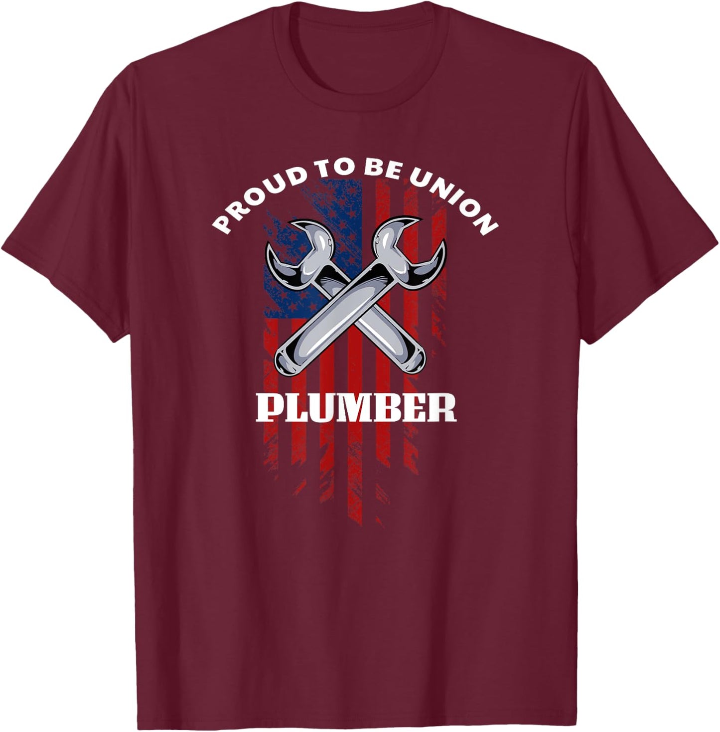 Proud To Be Union Plumber , Union Workers T-Shirt - T-Shirt | Maroon