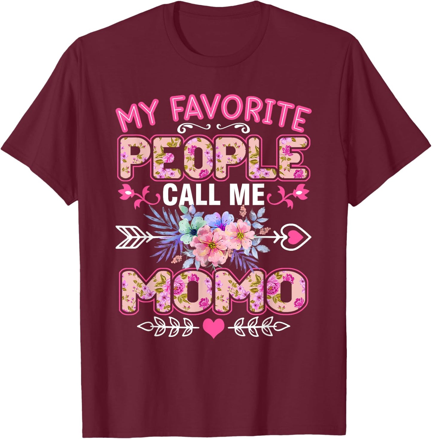 My Favorite People Call Me Momo Shirt Funny Mother's Day T-Shirt - T-Shirt | Maroon