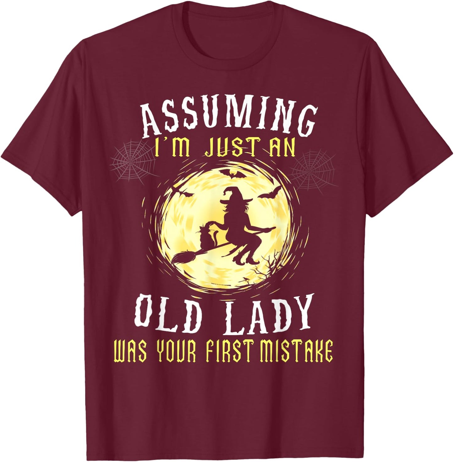 Assuming I'm Just An Old Lady Was Your First Mistake Witch T-Shirt - T-Shirt | Maroon