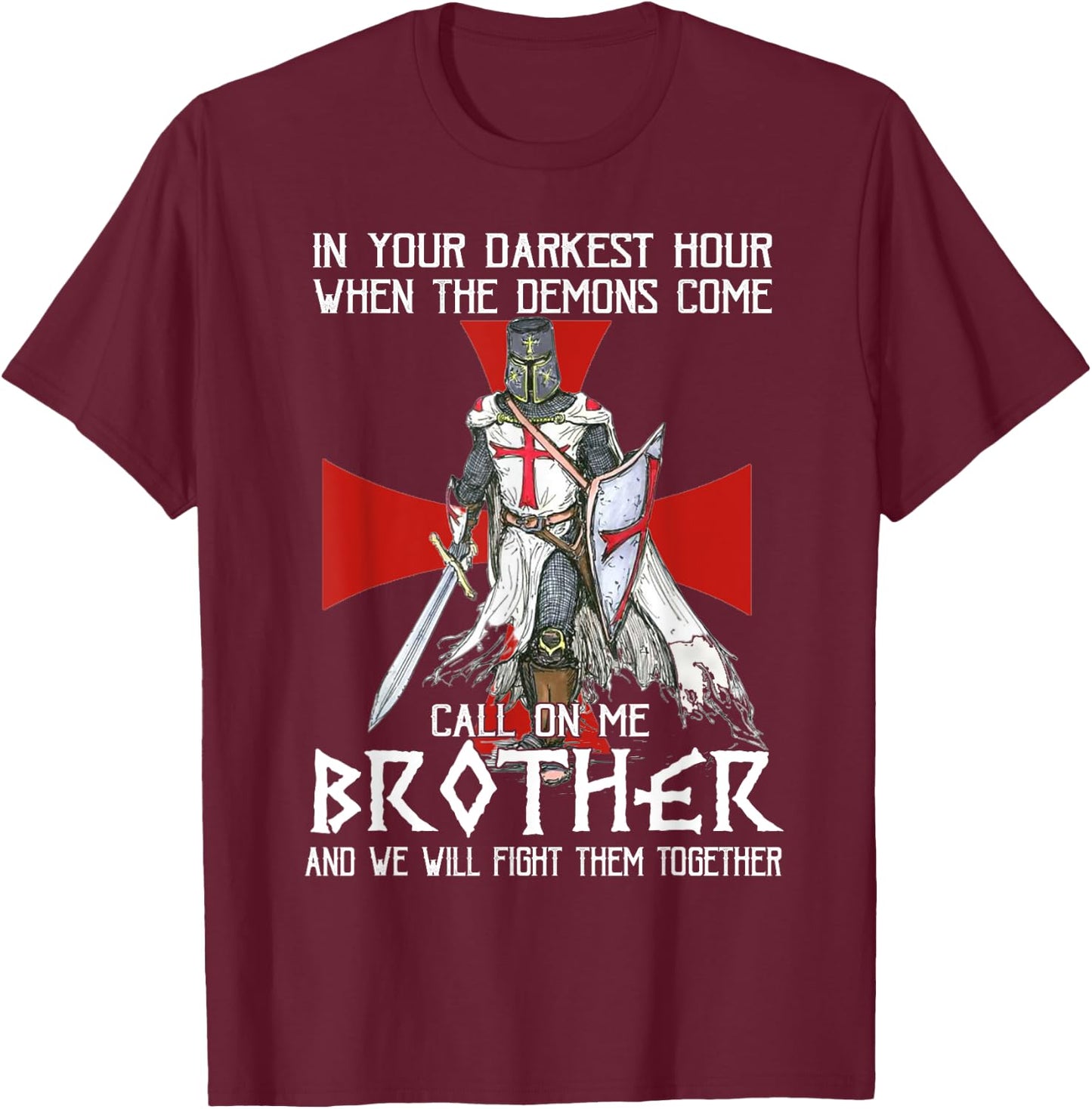 Knight Templar Warrior Call On Me Brother Fight Together T-Shirt - T-Shirt | Maroon