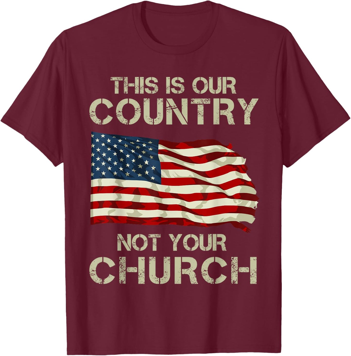 This Is Our Country Not Your Church T-Shirt - T-Shirt | Maroon