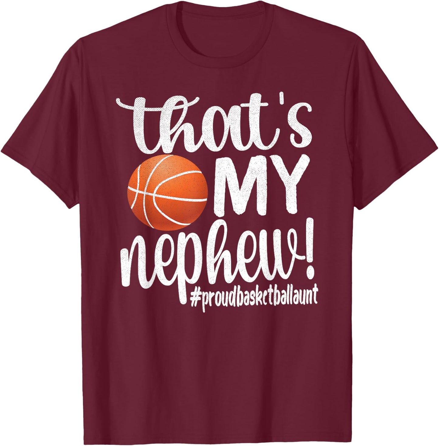 That's My Nephew | Proud Basketball Aunt Basketball Auntie T-Shirt - T-Shirt | Maroon
