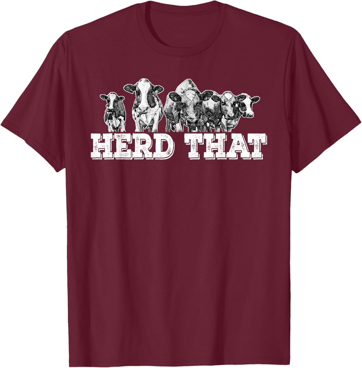 Herd That Funny Cow Lover Farmer T-Shirt - T-Shirt | Maroon