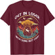 Get In Loser We're Doing Butt Stuff Alien UFO Funny T-Shirt - T-Shirt | Maroon