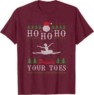Ho Ho Ho Pointe Your Toes Ugly Christmas Ballet Dancing T-Shirt - T-Shirt | Maroon
