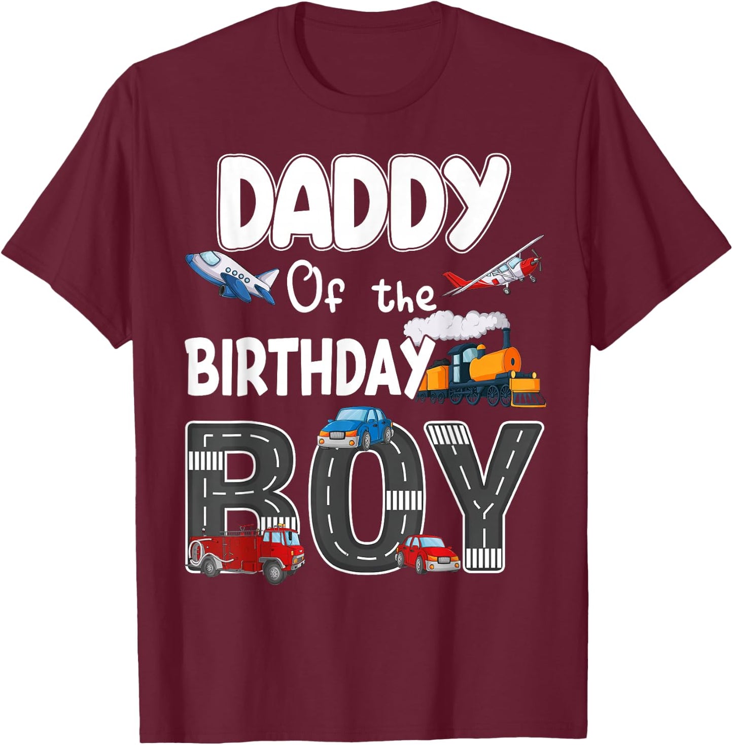 Daddy Of The Birthday Boy Trains Cars Fire Trucks Airplane T-Shirt - T-Shirt | Maroon