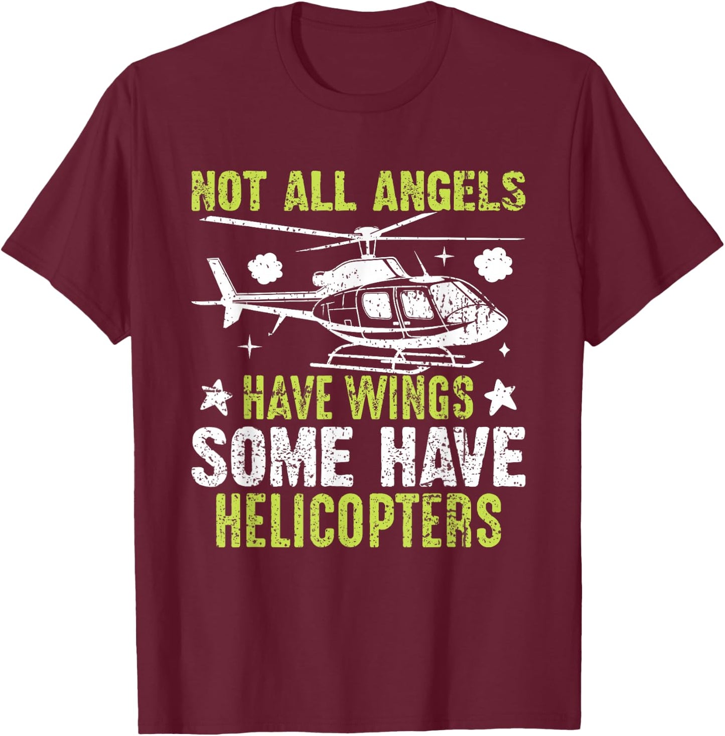 Not All Angels Have Wings Some Have Helicopters T-Shirt - T-Shirt | Maroon