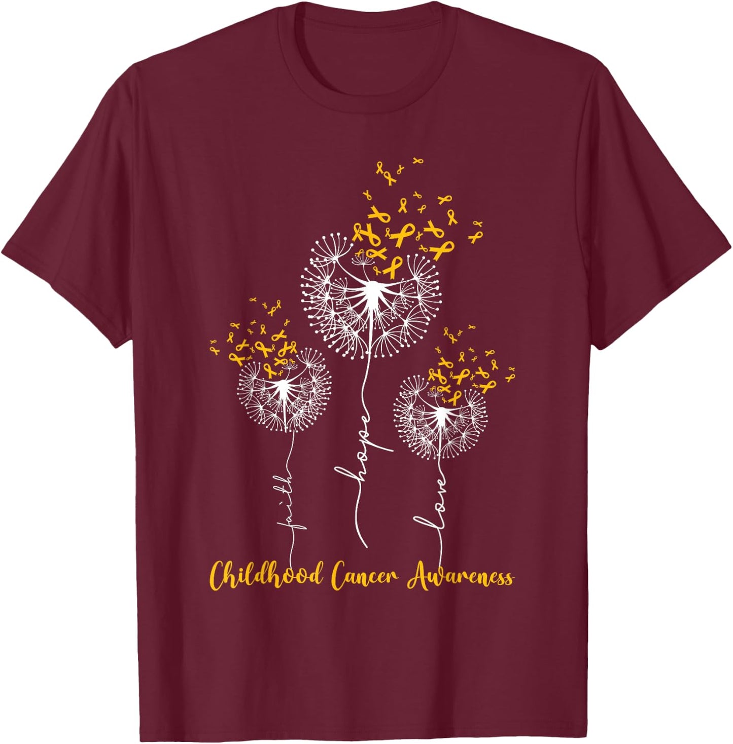 Childhood Cancer Awareness Faith Hope Love Dandelion T-Shirt - T-Shirt | Maroon