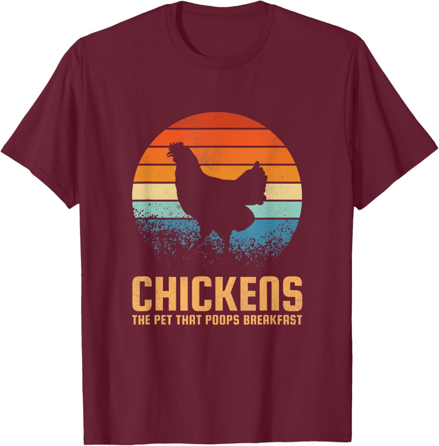 Chickens the pet that poops breakfast T-Shirt - T-Shirt | Maroon