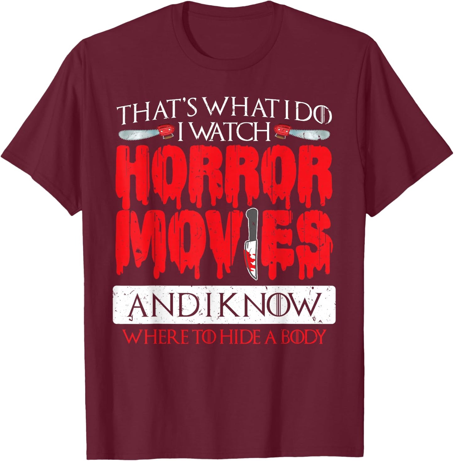 Scary Horror Movie I Watch Horror Movies T-Shirt - T-Shirt | Maroon