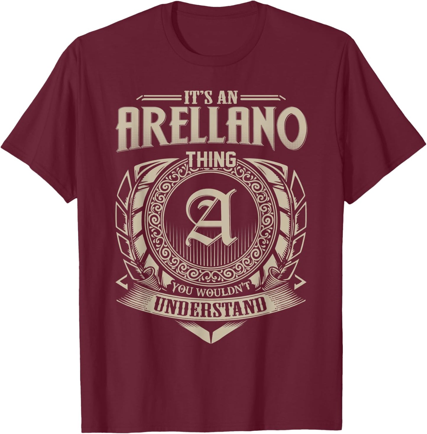 It's An ARELLANO Thing You Wouldn't Understand Name Vintage T-Shirt - T-Shirt | Maroon