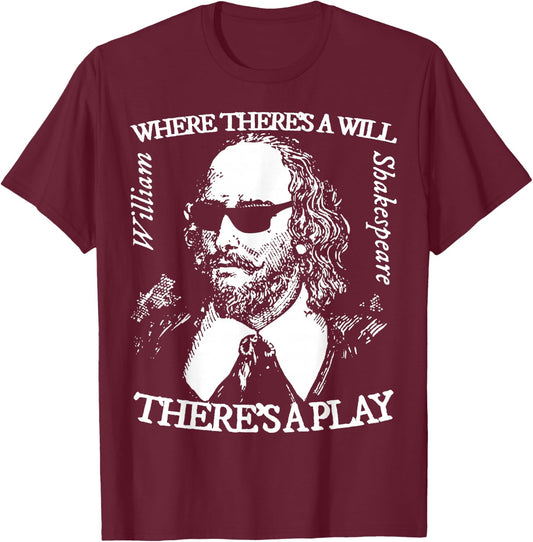 Where There's Will There's a Play. Shakespeare with Shades T-Shirt - T-Shirt | Maroon