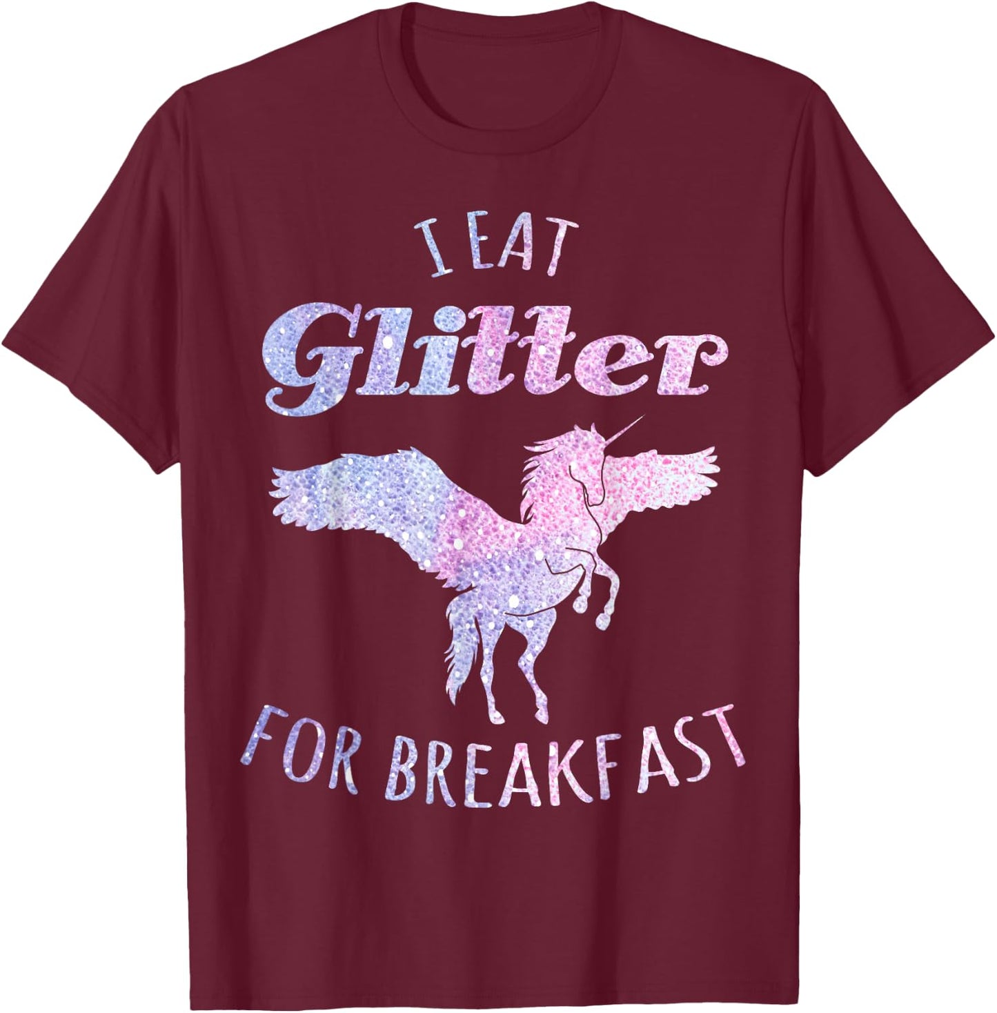 I Eat Glitter For Breakfast Magical Unicorn T-Shirt - T-Shirt | Maroon