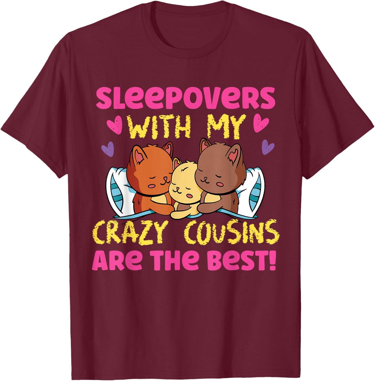 Sleepover With Crazy Cousins Cats In Bed T-Shirt - T-Shirt | Maroon
