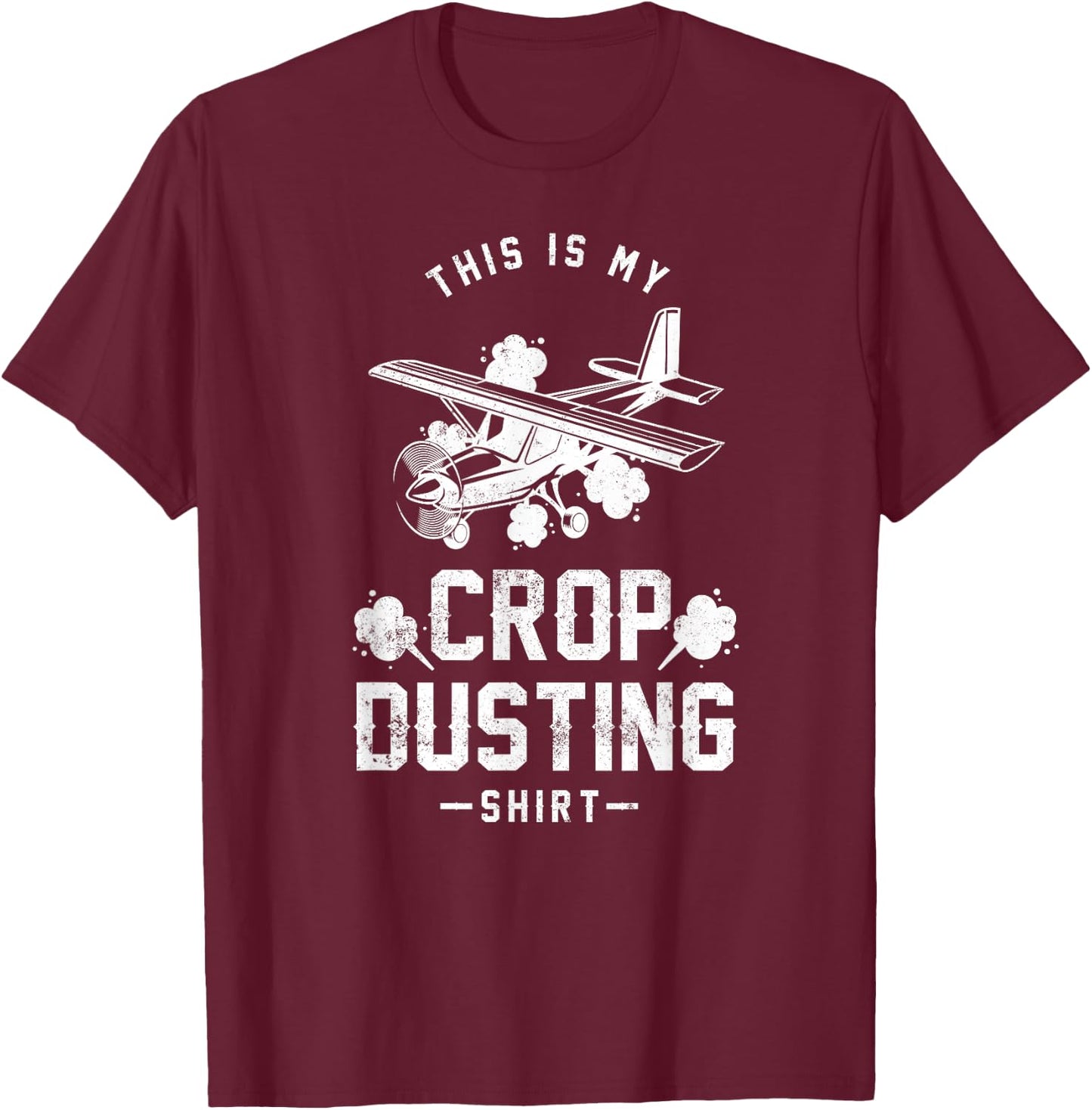 Crop Duster This Is My Crop Dusting Shirt T-Shirt - T-Shirt | Maroon