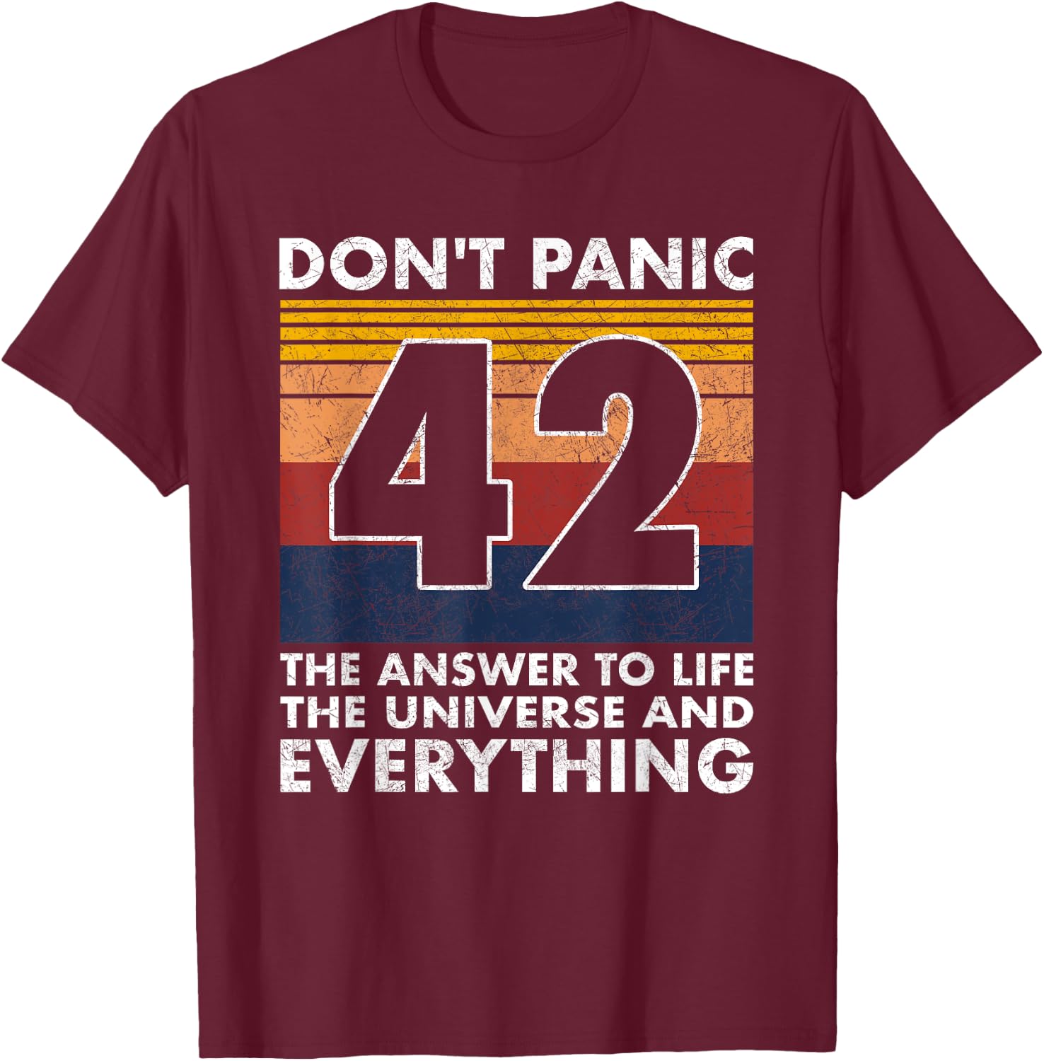 42 Answer to all Questions - Life Universe Everything T-Shirt - T-Shirt | Maroon