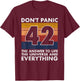 42 Answer to all Questions - Life Universe Everything T-Shirt - T-Shirt | Maroon