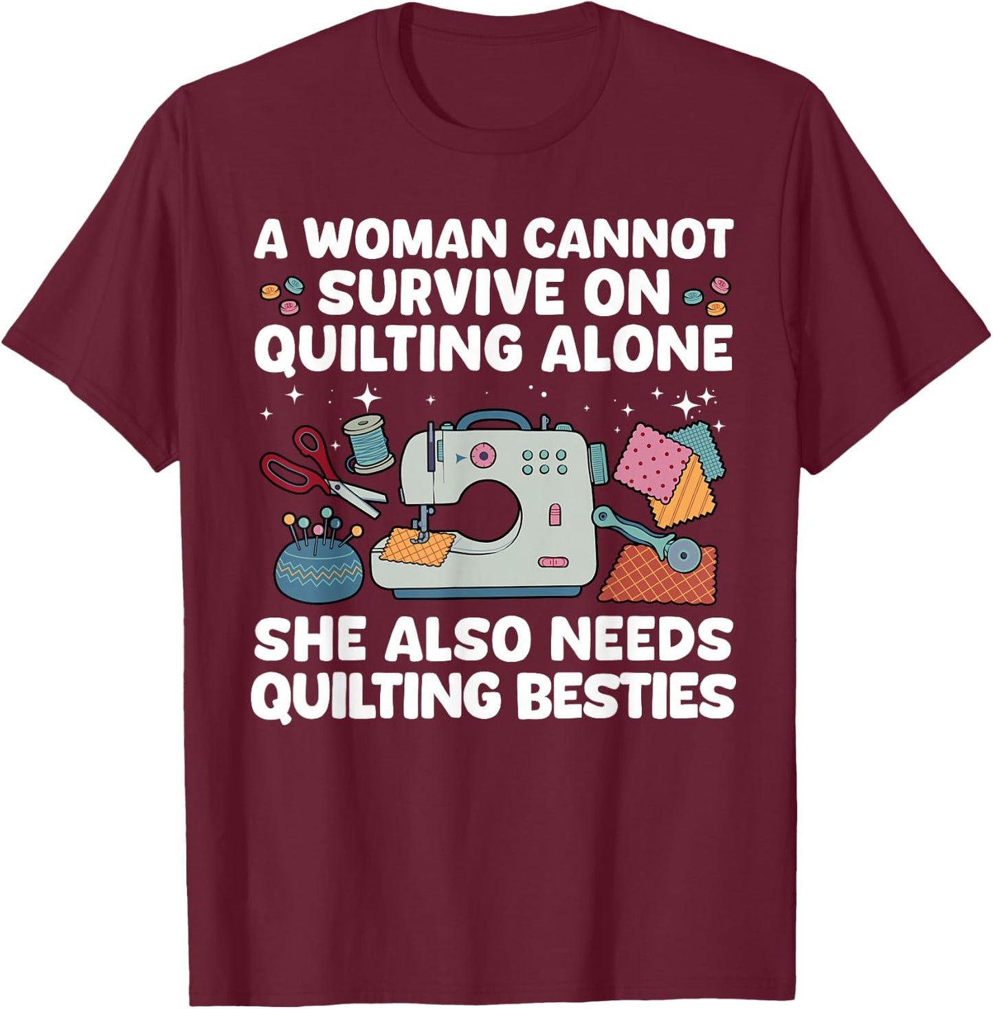 Funny Quilting Art Girls Sewing Seamstress Quilter T-Shirt - T-Shirt | Maroon