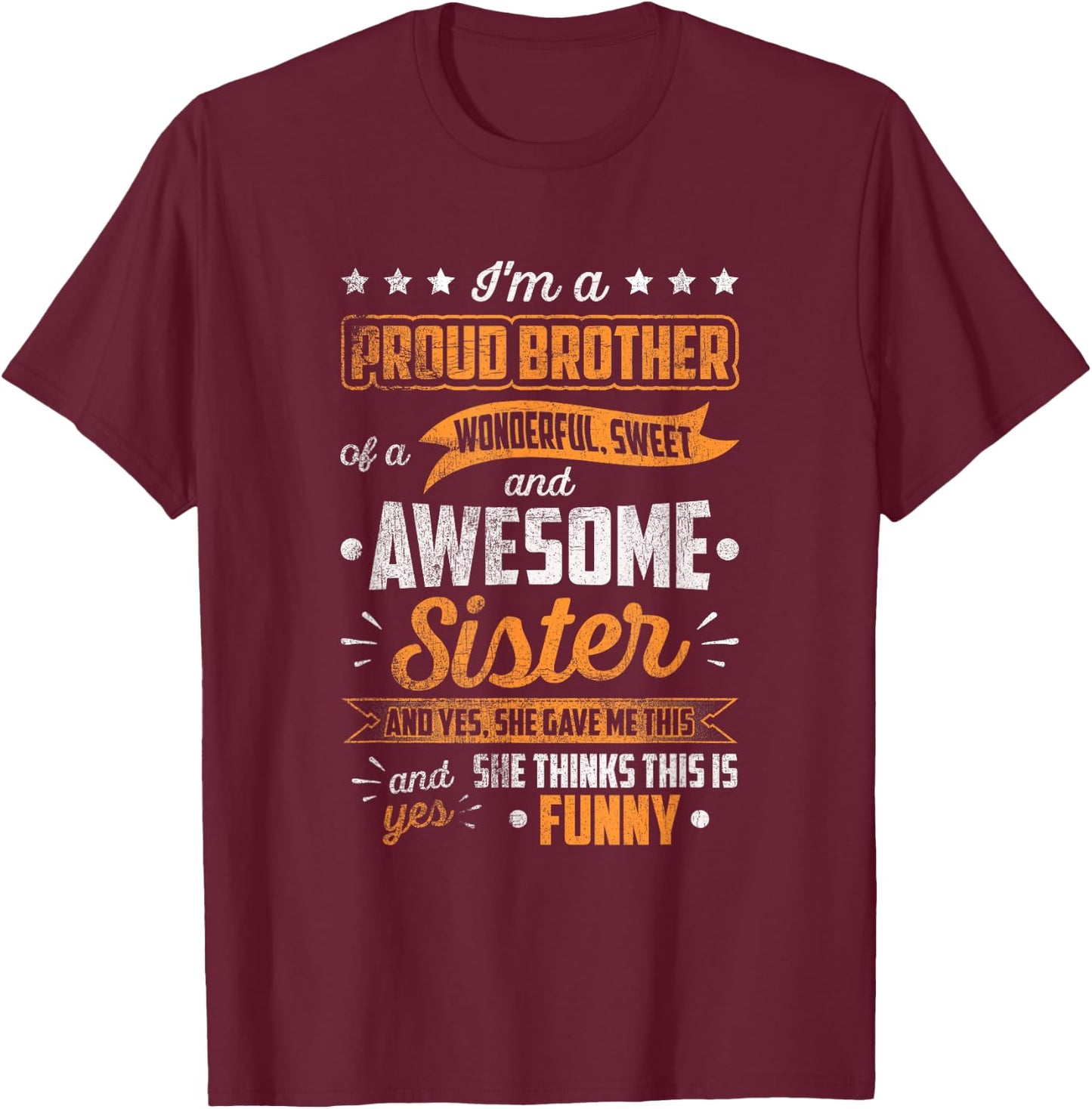 I'm A Proud Brother Of A Wonderful Sister Funny Sibling T-Shirt - T-Shirt | Maroon