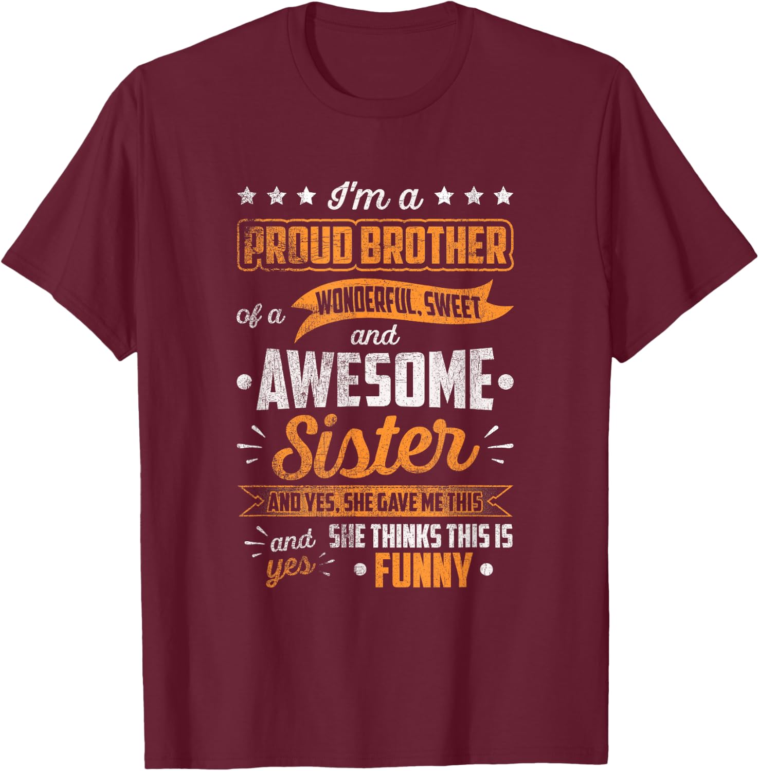 I'm A Proud Brother Of A Wonderful Sister Funny Sibling T-Shirt - T-Shirt | Maroon