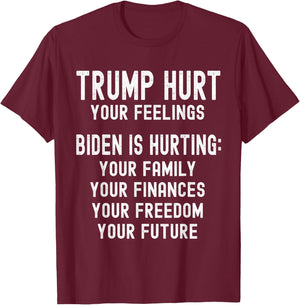 Trump Hurt Your Feelings Trump 2024 Anti-Biden Republican T-Shirt - T-Shirt | Maroon