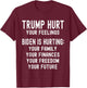 Trump Hurt Your Feelings Trump 2024 Anti-Biden Republican T-Shirt - T-Shirt | Maroon