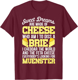Funny Cheese Food Lover Sweet Dreams are Made of Cheese T-Shirt - T-Shirt | Maroon