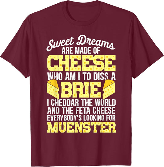 Funny Cheese Food Lover Sweet Dreams are Made of Cheese T-Shirt - T-Shirt | Maroon