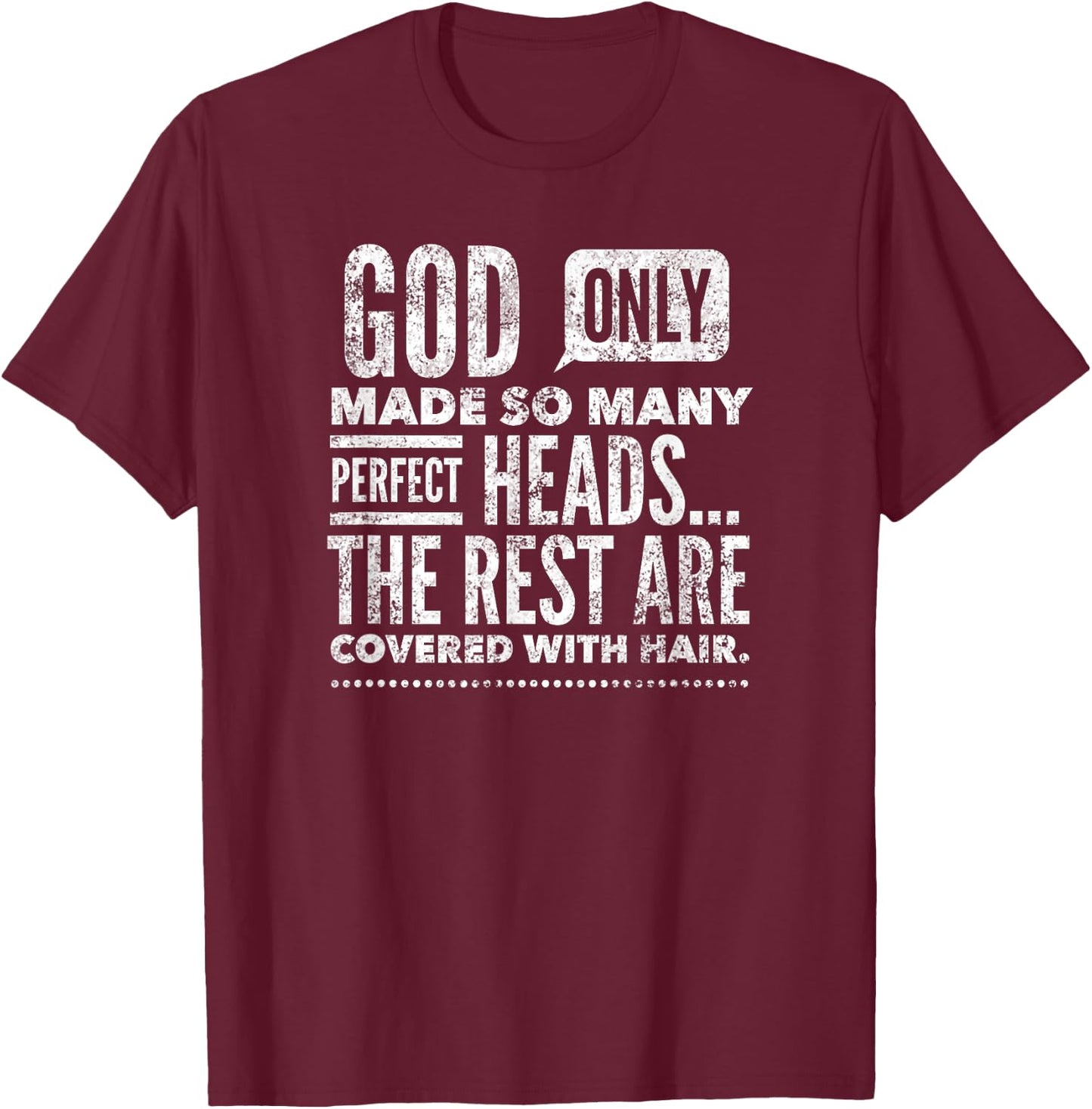 God Only Made So Many Perfect Heads... By Yoraytees T-Shirt - T-Shirt | Maroon