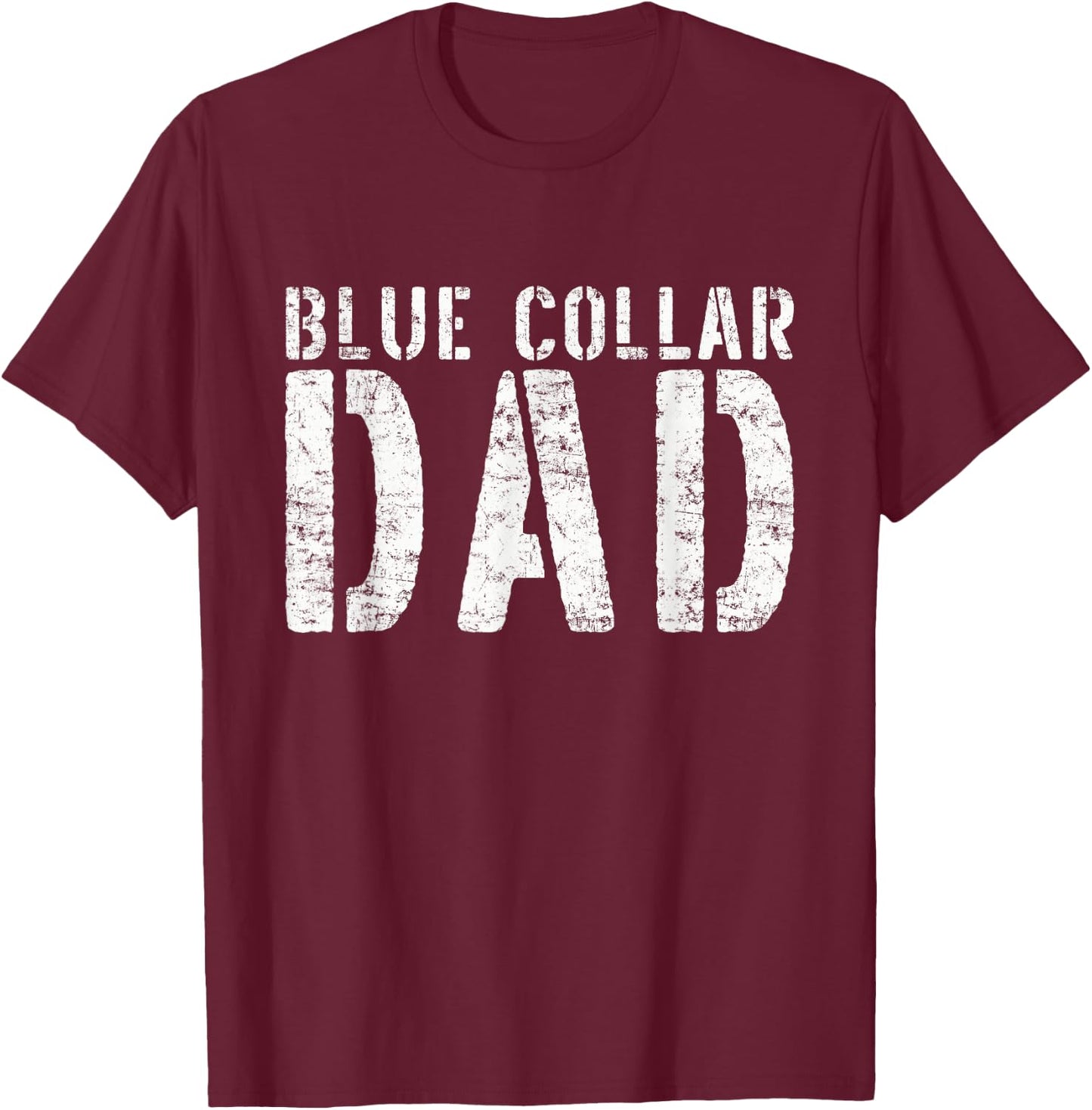 Worker Dad Workman Blue Collar Dad T-Shirt - T-Shirt | Maroon