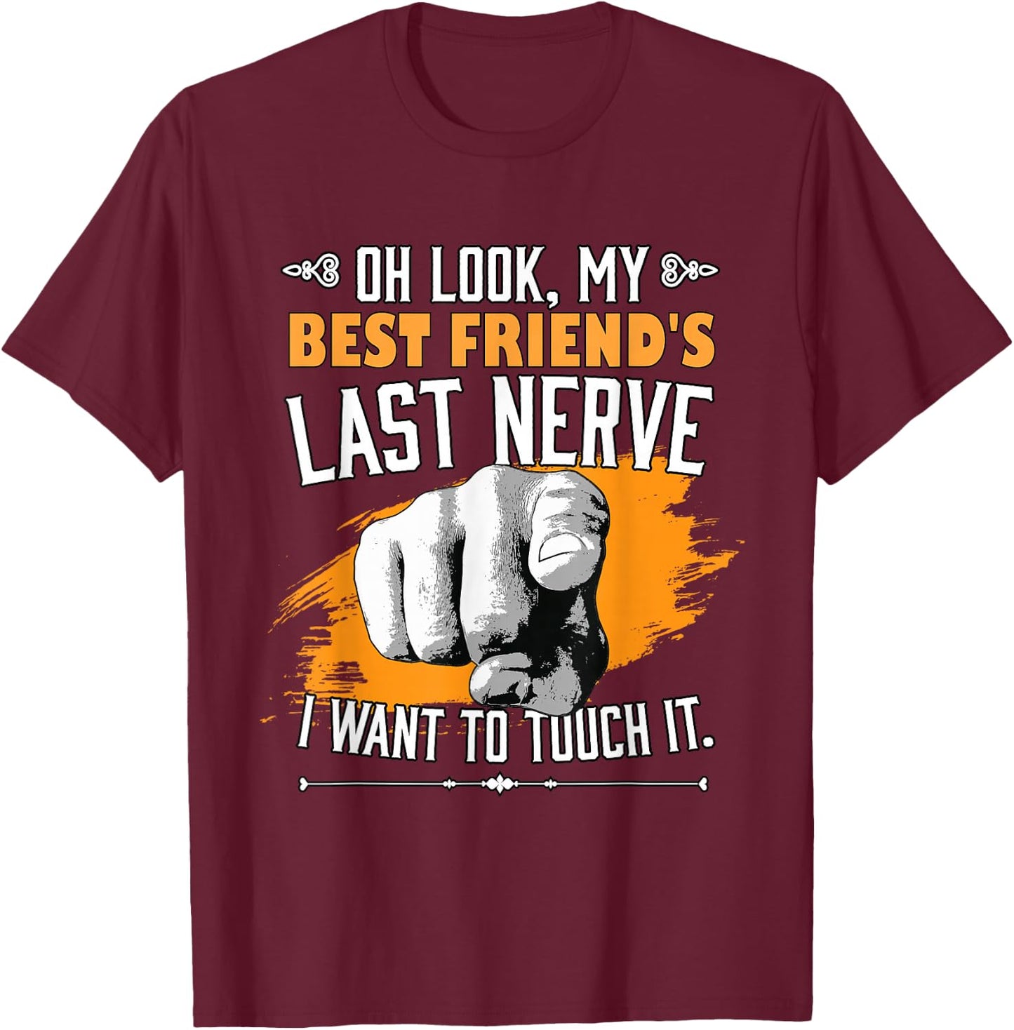 Look My Best Friend's Last Nerve Funny Bestie BFF Friend T-Shirt - T-Shirt | Maroon