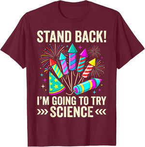 Stand Back I'm Going to Try Science Fireworks Fun T-Shirt - T-Shirt | Maroon