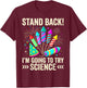 Stand Back I'm Going to Try Science Fireworks Fun T-Shirt - T-Shirt | Maroon