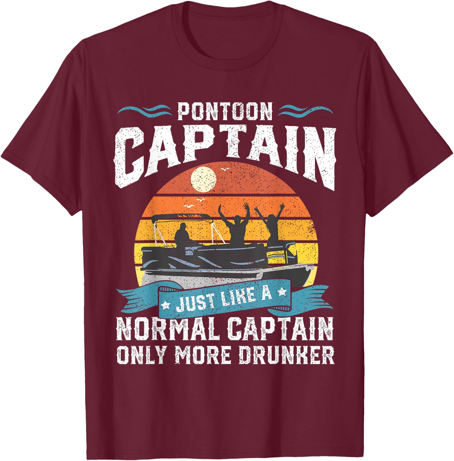 Funny Pontoon Captain Boat Lake Boating Beer Gift Dad T-Shirt - T-Shirt | Maroon