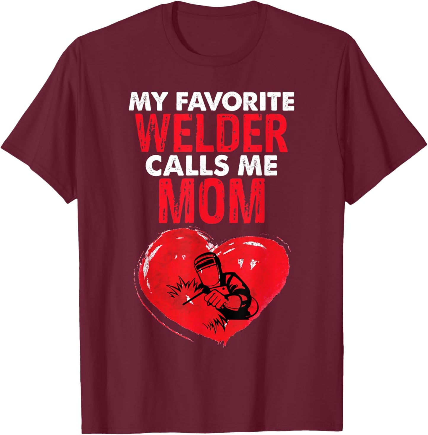 Welder Mom Funny Welding Mother Women Mothers Day T-Shirt - T-Shirt | Maroon