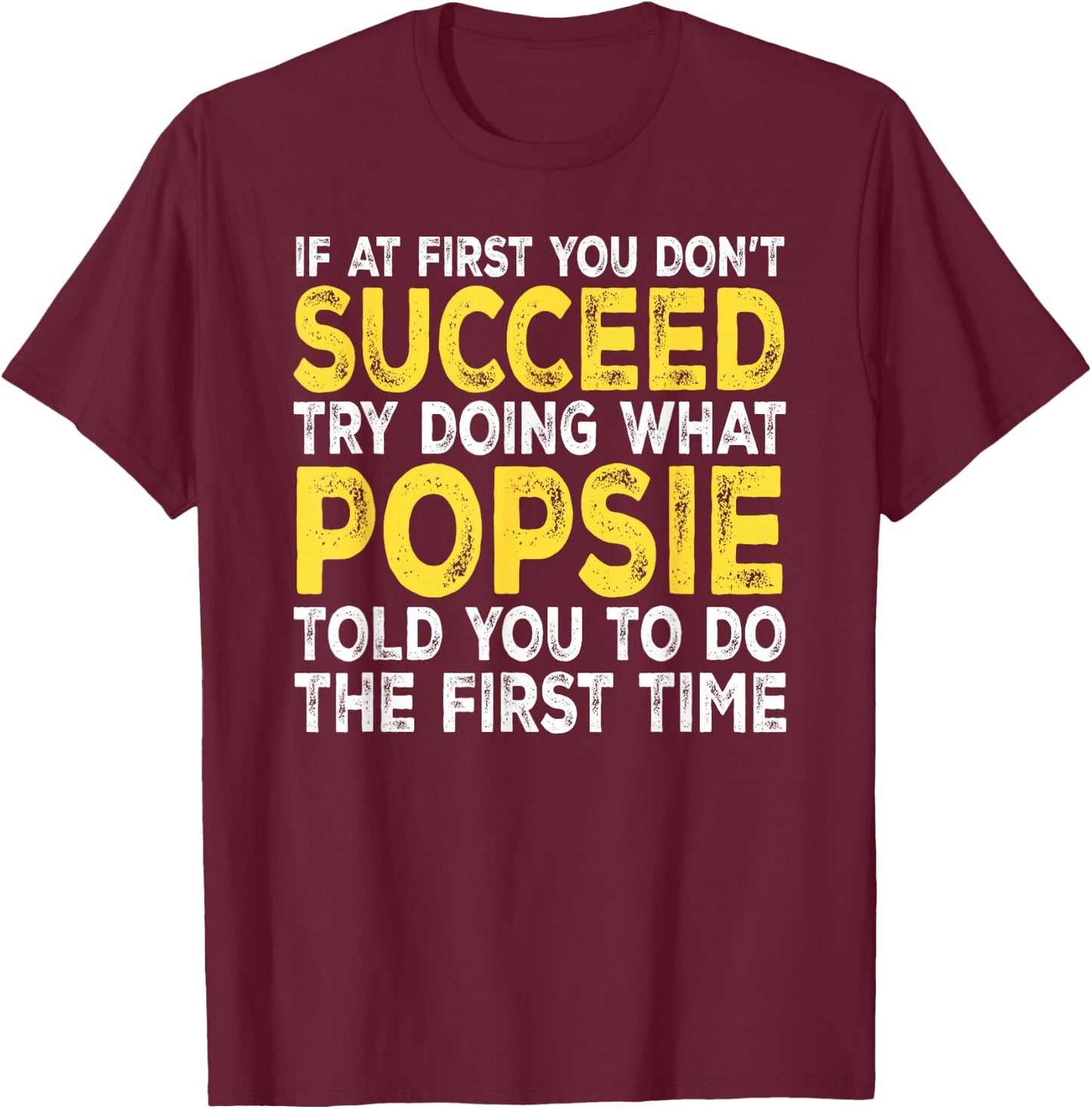 Popsie - If at First You Don't Succeed Try Doing What T-Shirt - T-Shirt | Maroon