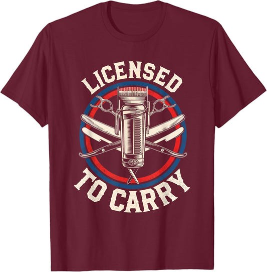 Licensed To Carry Barber Haircutting Tools Hairstylist T-Shirt - T-Shirt | Maroon