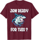 Kids Jaw Ready For This Funny Shark Lover Pun Ocean Wildlife T-Shirt - T-Shirt | Maroon