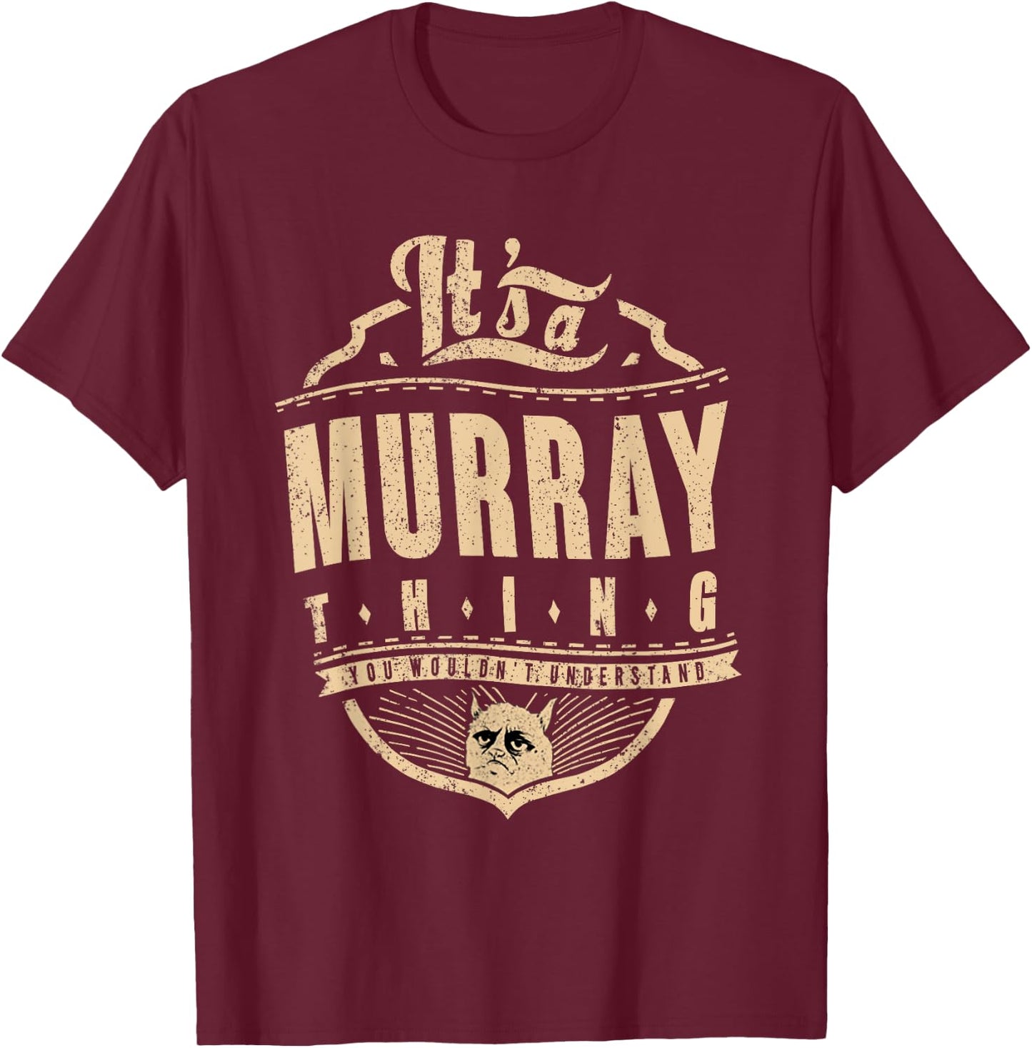 It's a murray thing you wouldn't understand T-Shirt - T-Shirt | Maroon