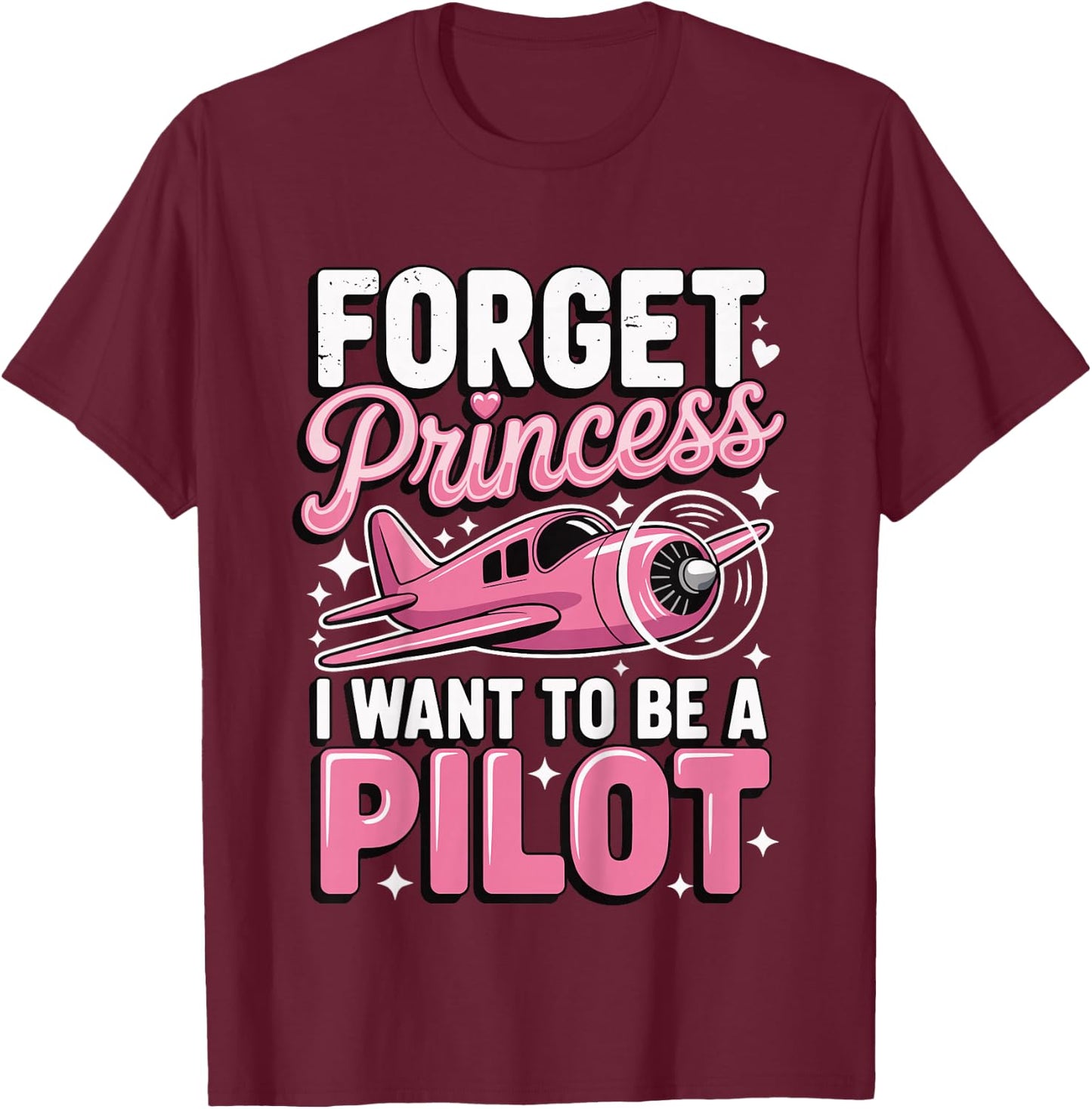 Forget Princess I Want to Be A Pilot T-Shirt - T-Shirt | Maroon